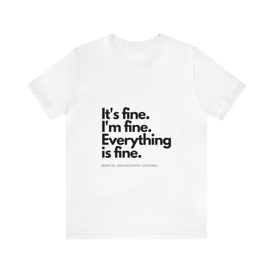 Everything is fine Unisex Jersey Short Sleeve Tee