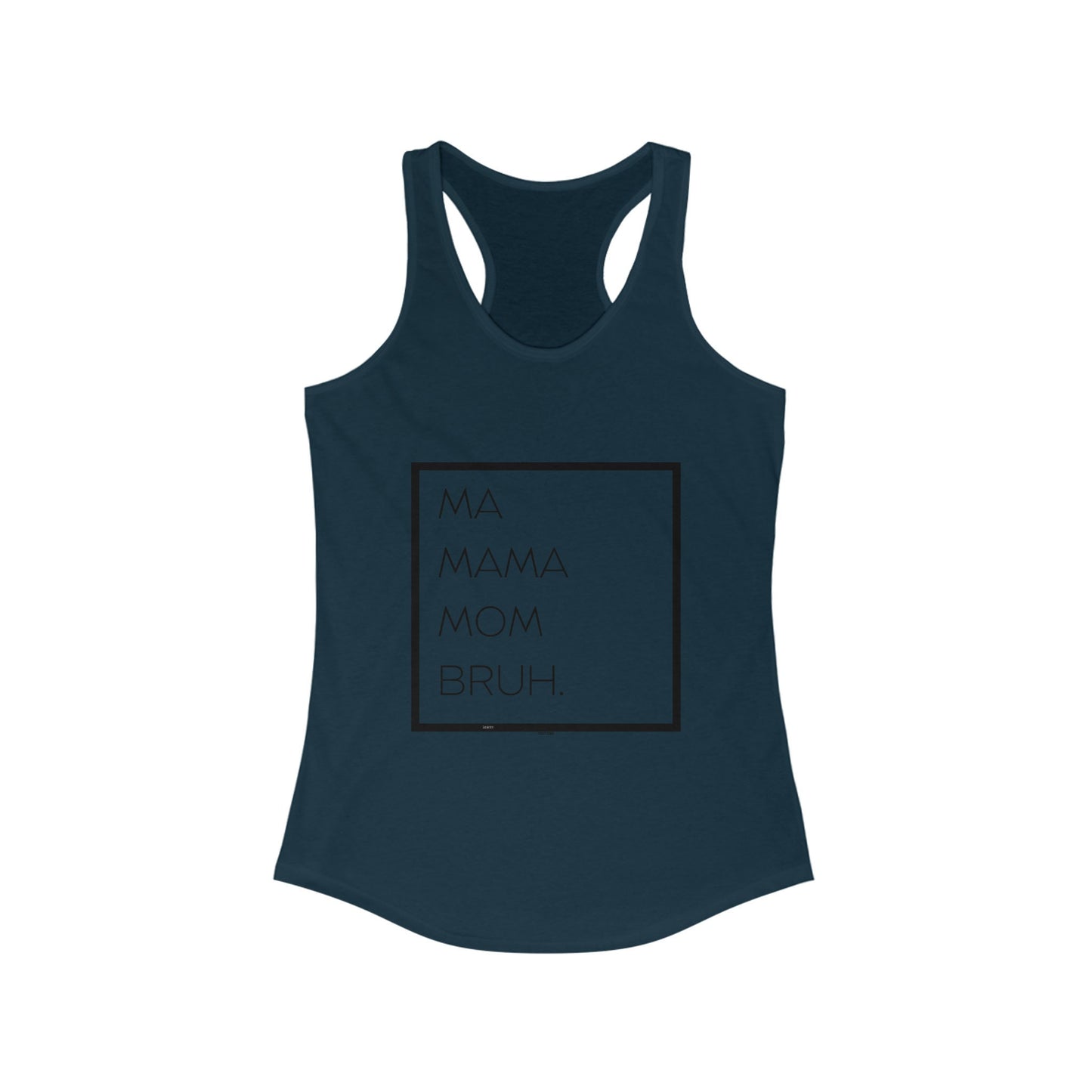 Copy of Ma Mama Mom Bruh Women's Ideal Racerback Tank