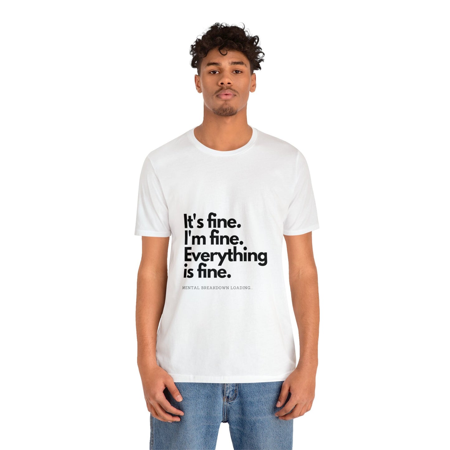 Everything is fine Unisex Jersey Short Sleeve Tee