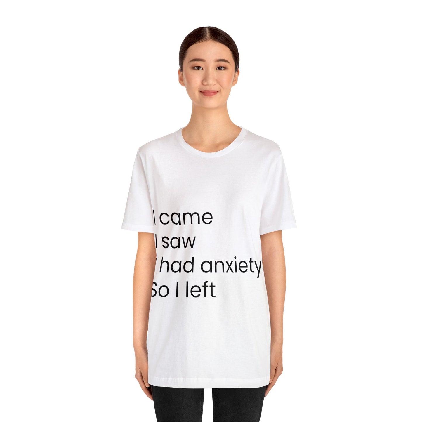 I came I saw I had anxiety, funny Unisex Jersey Short Sleeve Tee