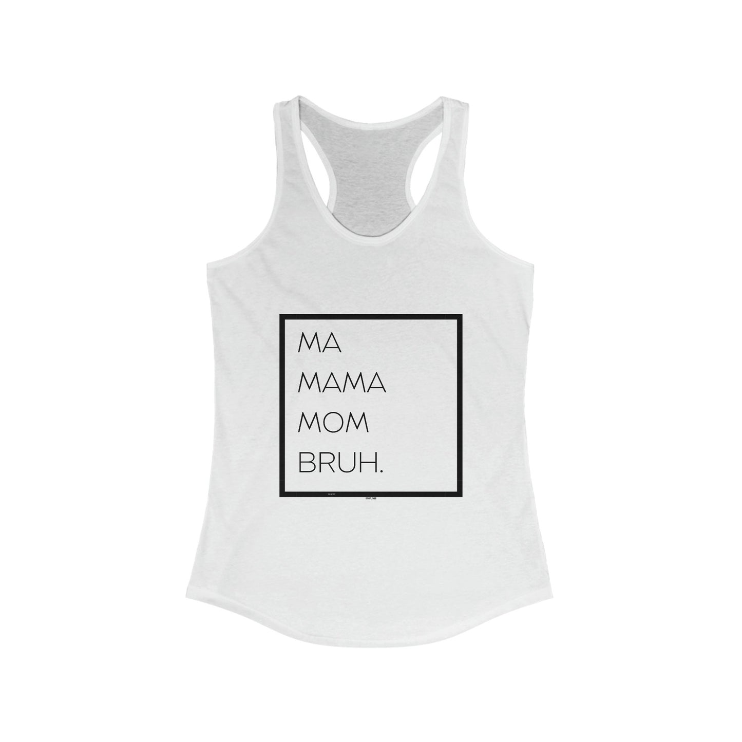 Copy of Ma Mama Mom Bruh Women's Ideal Racerback Tank