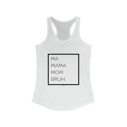 Copy of Ma Mama Mom Bruh Women's Ideal Racerback Tank